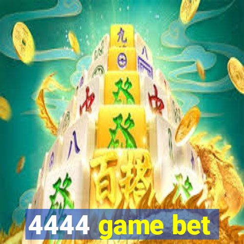 4444 game bet